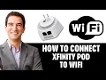 How To Connect Xfinity Pod To Wifi