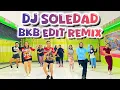 DJ SOLEDAD - BKB EDIT REMIX | SENAM KREASI TERBARU | ZUMBA DANCE FITNESS INDONESIA 2025
