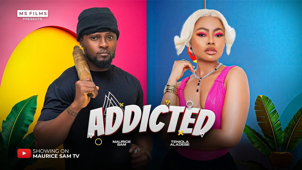 Addicted - Maurice Sam, Teniola Aladese — Nollywood