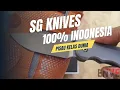 Lagu PISAU KELAS DUNIA MADE IN INDONESIA SG KNIVES