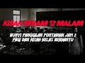 Lagu MJ12 KISAH PALING SERAM | SERAM 12 MALAM - BUNYI PANGGILAN PONTIANAK DAN KISAH KELAS BERHANTU