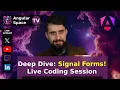 Deep Dive Signal Forms Live Coding Session - Angular Space TV
