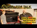 How to operate and remove a JL Trektop Ultra - Top Talk Episode 13