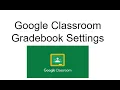 Google Classroom Gradebook Settings