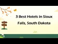 3 Best Hotels in Sioux Falls South Dakota Lodging