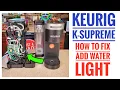 How To Fix Keurig K-Supreme Coffee Maker ADD Water Light Not Working