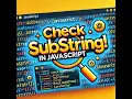 How to Check if a String Contains a Substring in JavaScript in 10 Seconds