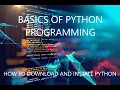 basics of python programming LECTURE 2 - how to download and install python beginner python tutorials