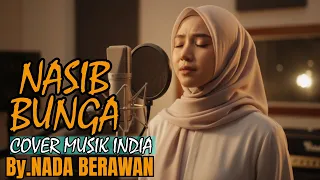 bikin haru nasib bunganoer halimah bollywood cover by nada berawan