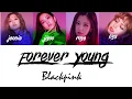 Download Lagu BLACKPINK   'FOREVER YOUNG' LYRICS Color Coded Eng:Rom:Han