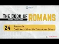 Romans 14 - God Likes it When We Think About Others