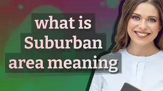 Suburban area meaning of Suburban area