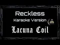 Lacuna Coil • Reckless (CC) 🎤 [Karaoke] [Instrumental Lyrics]