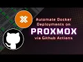 Automate Docker Deployments on Proxmox with GitHub Actions - Full Guide