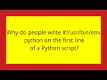 Why do people write env python on the first line of a Python script