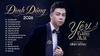 Yêu Bằng Mắt, Nói Buông Là Buông - Đình Dũng | Tuyển Tập 15 Bài Nhạc Suy Buồn Hot TikTok 2026