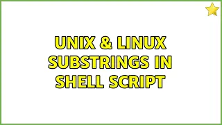 Unix Linux Substrings in shell script 2 Solutions