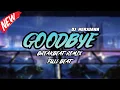 Download Lagu DJ GOODBYE BREAKBEAT REMIX FULL MELODY TERBARU 2024