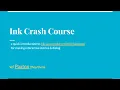 Ink Crash Course