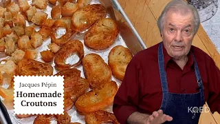 Jacques Pepin s Homemade Croutons Cooking at Home KQED