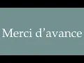 How to Pronounce Merci d avance Thanks in advance Correctly in French