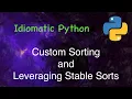 Idiomatic Python Custom Sorts and Leveraging Sort Stability