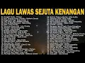 Download Lagu Lagu Lawas Sejuta Kenangan - Lagu Lawas Terbaik Dan Terhits Paling Enak Didengar