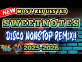 Download Lagu 🔥💫MOST REQUESTED SWEETNOTES NONSTOP DISCO REMIX AND MORE HATAW!!! 🔥💫