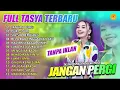 Download Lagu TASYA ROSMALA - JANGAN PERGI, DURI-DURI, SIA-SIA BERJUANG || FULL ALBUM 2022