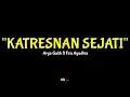 Download Lagu KATRESNAN SEJATI - ARYA GALIH ft FIRA AYUDHIA (Lirik Lagu)