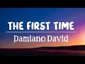 The First Time - Damiano David [LYRICS]