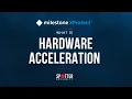 Milestone XProtect - Hardware Acceleration Explained