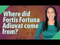 Where did Fortis Fortuna Adiuvat come from