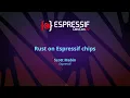 EDC22 Day 1 Talk 7 Rust on Espressif chips