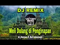 Download Lagu DJ REMIX MELI DULANG DI PENGINAPAN - ARY KENCANA FT. NELI AMBARAWATI