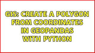 GIS Create a polygon from coordinates in GeoPandas with Python