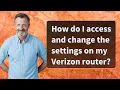 How do I access and change the settings on my Verizon router