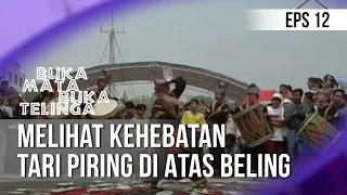 Download BUKA MATA BUKA TELINGA - Melihat Kehebatan Tari Piring Di Atas Beling [Episode 12] MP3