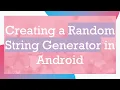 Creating a Random String Generator in Android