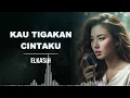 KAU TIGAKAN CINTAKU _ ELKASIH _ AL COVER versi cewek
