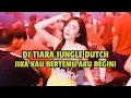 DJ TIARA JIKA KAU BERTEMU AKU BEGINI JUNGLE DUTCH REMIX VIRAL TIKTOK TERBARU 2022 FULL BASS