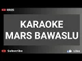 Download Lagu Karaoke MARS BAWASLU Lirik