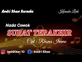 Download Lagu KARAOKE LIRIK VERSI ANDRI KHAN ~ SURAT TERAKHIR  (NADA COWOK )~CIPT : H RHOMA IRAMA