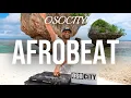 Lagu Afrobeat Mix | The Best of Afrobeat by OSOCITY