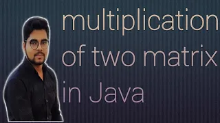 Multiplication of two matrix in Java in Hindi multiplication of two matrix