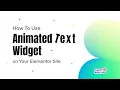 How to Use Animated Text Widget on Your Elementor Site