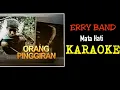 Download Lagu Erry band - Mata hati ost.Orang pinggiran (karaoke)