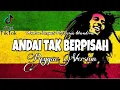 Download Lagu ANDAI TAK BERPISAH - ANDRA RESPATI FT. GISMA WANDARI (Reggae Version )