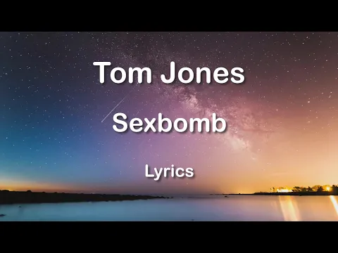 Download MP3 Tom Jones - Sexbomb (Lyrics) HQ Audio 🎵