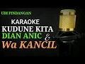 Download Lagu KUDUNE KITA ( Dian Anic \u0026 Kancil ) Karaoke Lirik